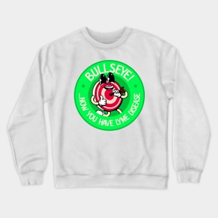 Bullseye! Now You Have Lyme Disease - Lyme Disease Awareness Crewneck Sweatshirt